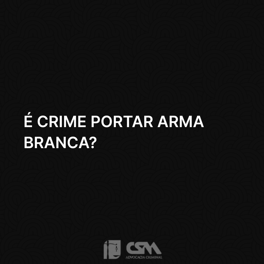 É crime portar arma branca_