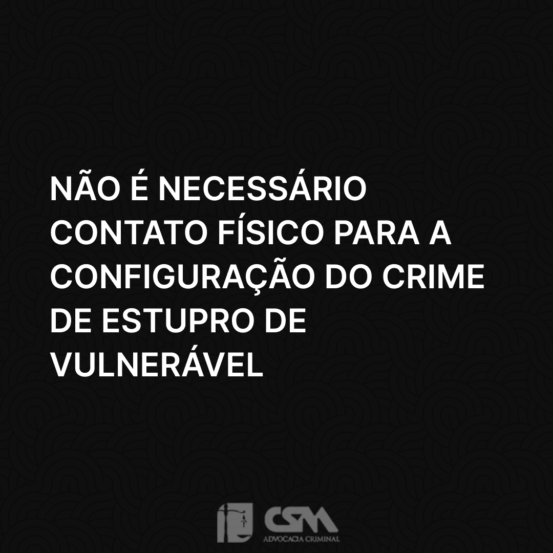 Não é necessário contato físico para a configuração do crime de estupro de vulnerável