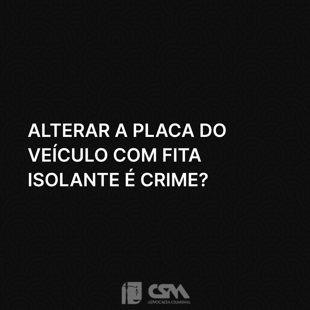 Alterar a placa do veículo com fita isolante é crime_