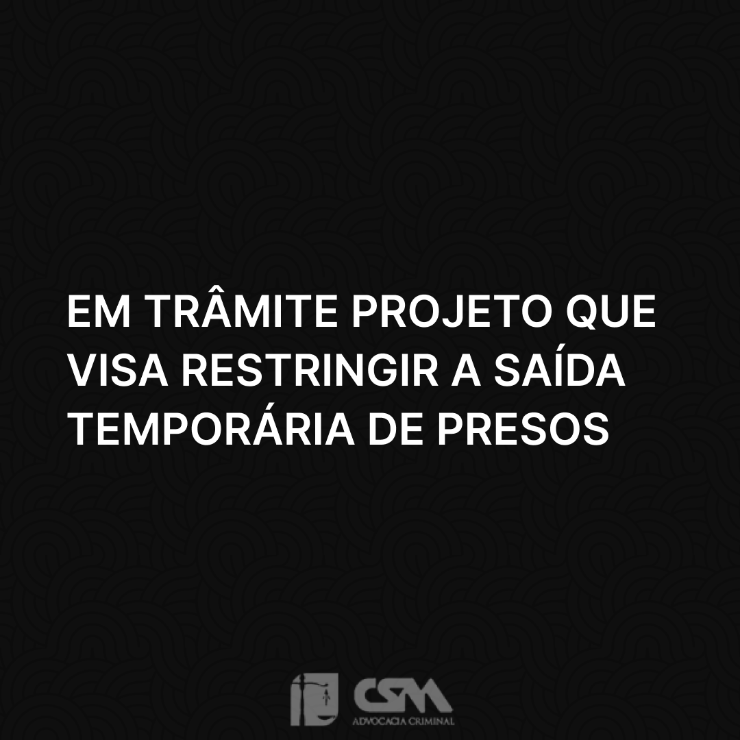 Em trâmite projeto que visa restringir a saída temporária de presos