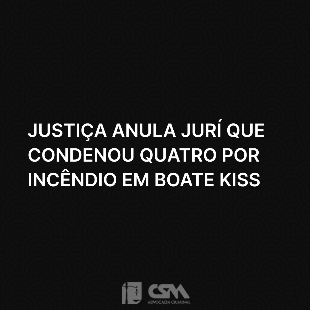 Justiça anula jurí que condenou quatro por incêndio em boate Kiss