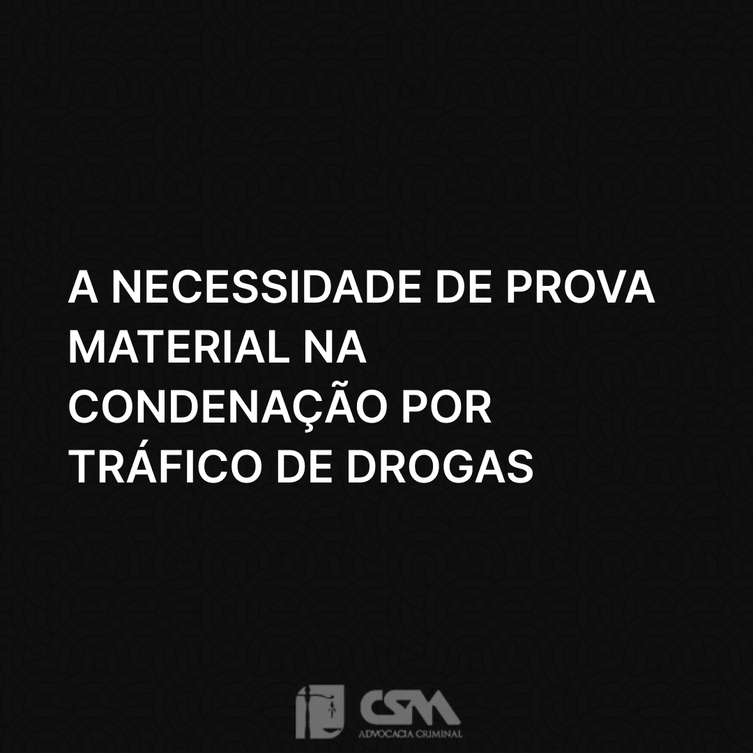 A Necessidade de Prova Material na Condenação por Tráfico de Drogas