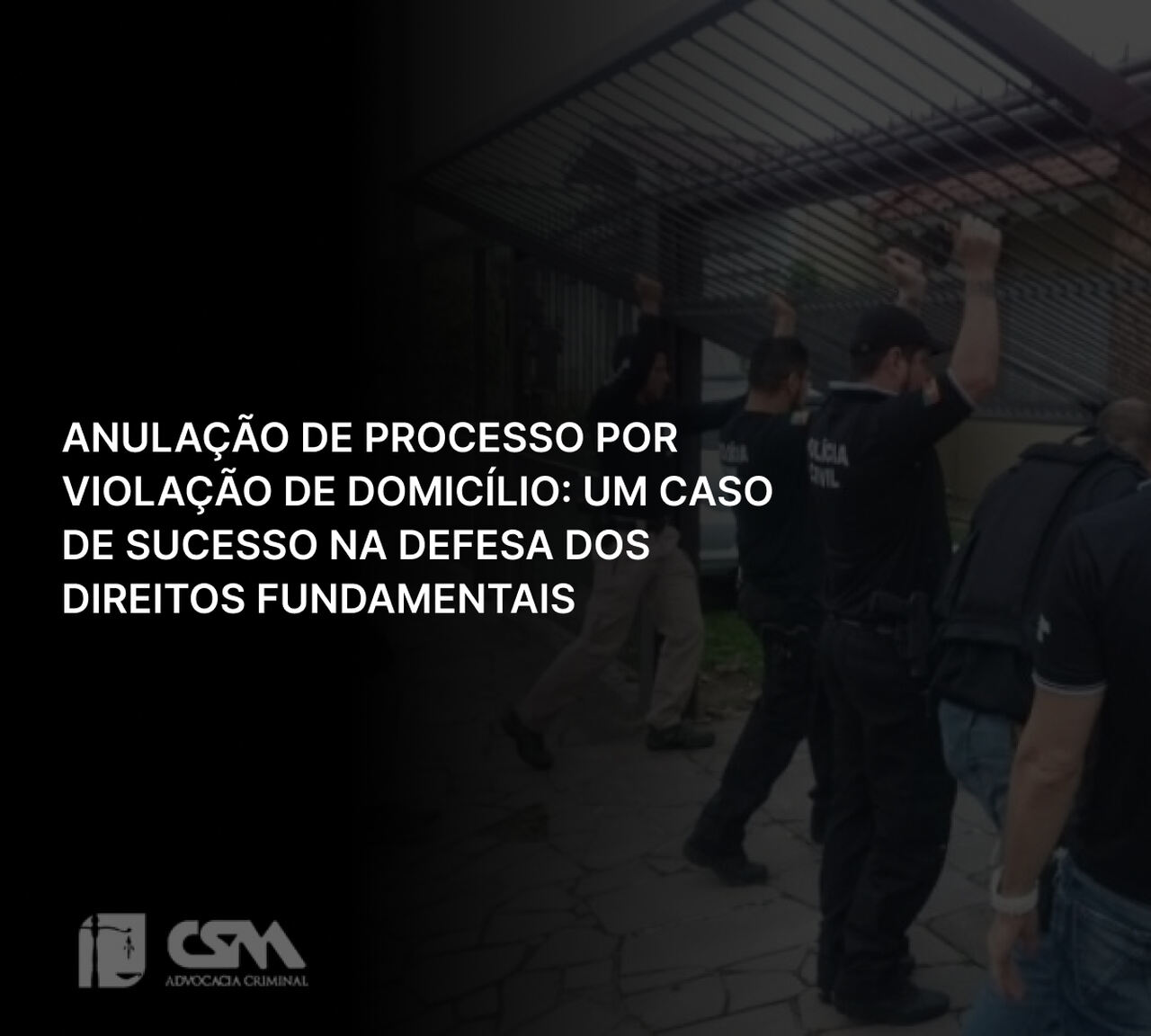 Anulação de Processo por Violação de Domicílio_ Um Caso de Sucesso na Defesa dos Direitos Fundamentais_Easy-Resize.com